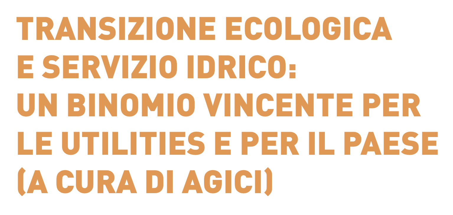 Transizione ecologica e servizio idrico: un binomio vincente per le utilities e per il Paese